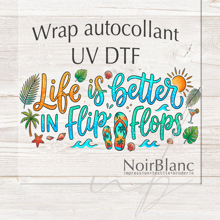 Verre Life is better in flip flops / Autocollant UV DTF
